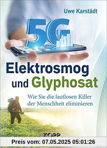 Elektrosmog und Glyphosat: Wie Sie die lautlosen Killer der Menschen eliminieren