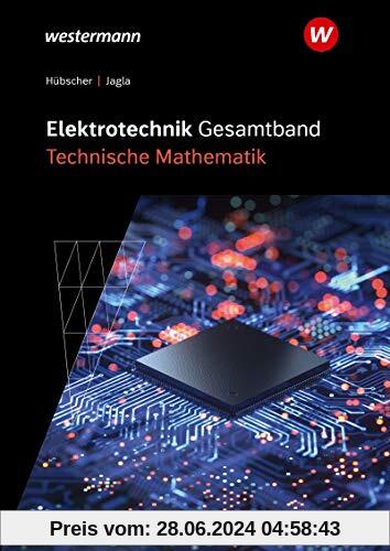 Elektrotechnik Gesamtband Technische Mathematik - Betriebstechnik: Elektrotechnik Gesamtband: Technische Mathematik: Schülerband: 2. Auflage, 2007 / ... - Betriebstechnik: 2. Auflage, 2007)