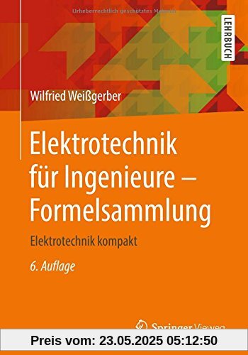Elektrotechnik für Ingenieure - Formelsammlung: Elektrotechnik kompakt