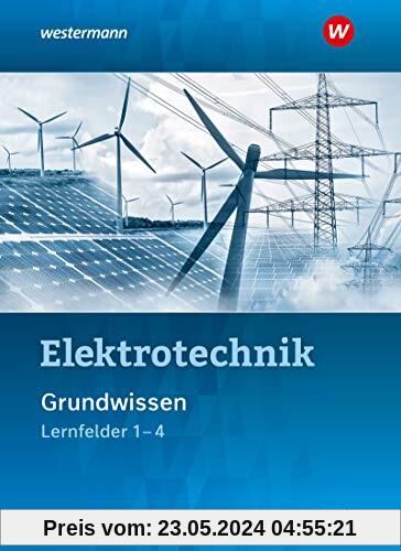 Elektrotechnik: Grundwissen Lernfelder 1-4: Schülerband: Lernfelder 1-4 / Grundwissen Lernfelder 1-4: Schülerband