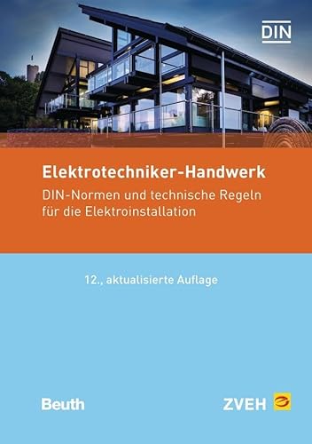 Elektrotechniker-Handwerk: DIN-Normen und Technische Regeln für die Elektroinstallation (Normen-Handbuch) von DIN Media