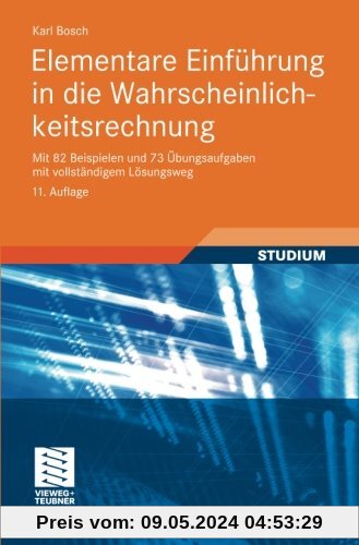 Elementare Einführung in die Wahrscheinlichkeitsrechnung: Mit 82 Beispielen und 73 Übungsaufgaben mit vollständigem Lösungsweg (German Edition)