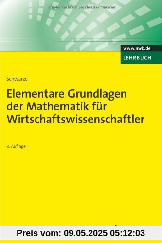 Elementare Grundlagen der Mathematik für Wirtschaftswissenschaftler