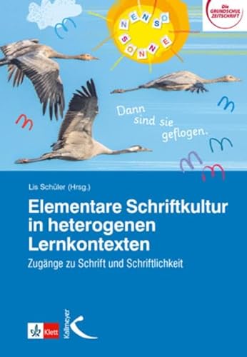 Elementare Schriftkultur in heterogenen Lernkontexten: Zugänge zu Schrift und Schriftlichkeit von Kallmeyer'sche Verlags-