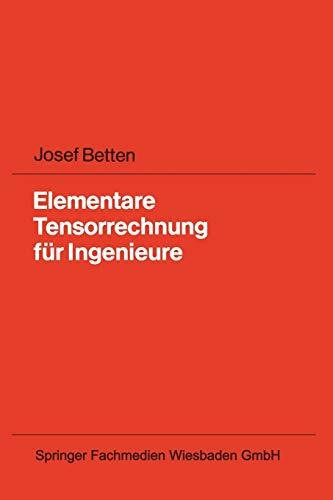 Elementare Tensorrechnung für Ingenieure: Mit zahlreichen Übungsaufgaben und vollständig ausge... Elementare Tensorrechnung für Ingenieure: Mit zahlreichen Übungsaufgaben und vollständig ausge...