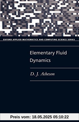 Elementary Fluid Dynamics (Oxford Applied Mathematics & Computing Science Series)