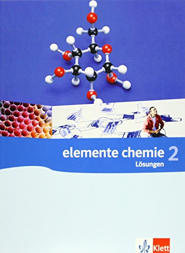Elemente Chemie 2: Lösungen Klassen 10-12 (G8), Klassen 11-13 (G9) von Klett Ernst /Schulbuch