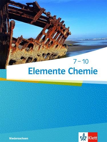Elemente Chemie 7-10. Ausgabe Niedersachsen: Schulbuch Klassen 7-10 (G9) (Elemente Chemie. Ausgabe für Niedersachsen ab 2015)