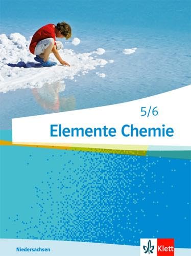 Elemente Chemie 5/6. Ausgabe Niedersachsen: Schulbuch Klassen 5/6 (G9) (Elemente Chemie. Ausgabe für Niedersachsen ab 2015) Elemente Chemie 5/6. Ausgabe Niedersachsen: Schulbuch Klassen 5/6 (G9) (Elemente Chemie. Ausgabe für Niedersachsen ab 2015)