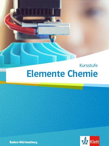 Elemente Chemie Kursstufe. Ausgabe Baden-Württemberg: Schulbuch Klassen 11-12 (Elemente Chemie. Ausgabe für Baden-Württemberg ab 2017) von Klett Ernst /Schulbuch