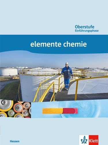 Elemente Chemie Oberstufe Einführungsphase. Ausgabe Hessen: Schulbuch Klasse 10 (G8), Klasse 11 (G9) (Elemente Chemie. Ausgabe ab 2006)