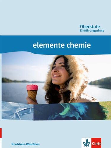 Elemente Chemie Oberstufe Einführungsphase. Ausgabe Nordrhein-Westfalen: Schulbuch Klasse 10 (G8), Klasse 11 (G9) von Klett