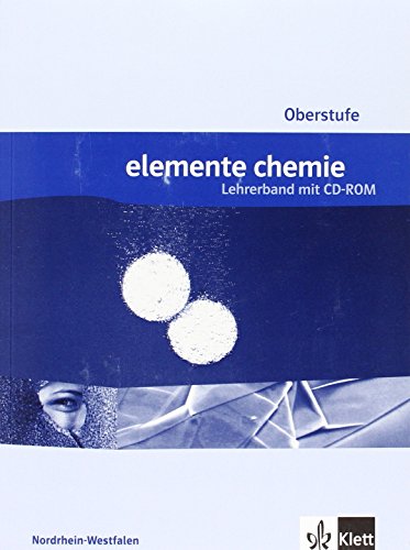 Elemente Chemie Oberstufe Gesamtband. Ausgabe Nordrhein-Westfalen: Serviceband mit CD-ROM Klassen 11/12 (G8), Klassen 12/13 (G9) von Klett