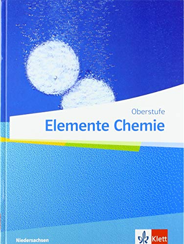Elemente Chemie Oberstufe. Ausgabe Niedersachsen: Schulbuch Klassen 11-13 (G9) (Elemente Chemie. Ausgabe für Niedersachsen ab 2018) von Klett