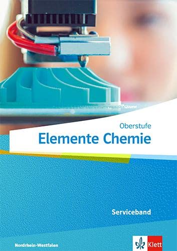 Elemente Chemie Oberstufe. Ausgabe Nordrhein-Westfalen: Serviceband Klasse 11-13 (G9), Klasse 10-12 (G8) von Klett