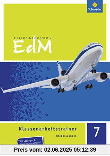 Elemente der Mathematik Klassenarbeitstrainer - Ausgabe für Niedersachsen: Klassenarbeitstrainer 7