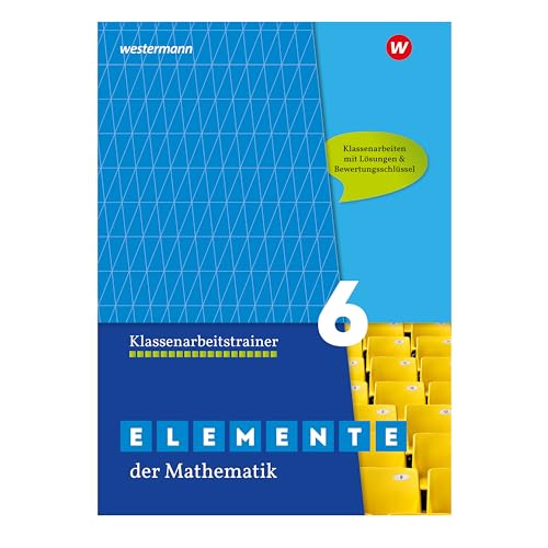 Elemente der Mathematik Klassenarbeitstrainer - Ausgabe für das G9 in Nordrhein-Westfalen: Klassenarbeitstrainer 6