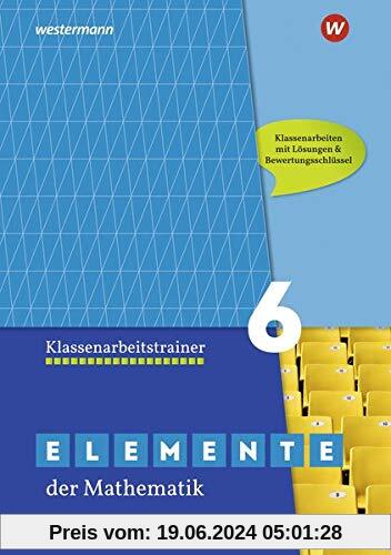 Elemente der Mathematik Klassenarbeitstrainer - Ausgabe für das G9 in Nordrhein-Westfalen: Klassenarbeitstrainer 6