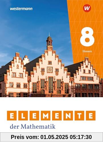 Elemente der Mathematik SI 8. Schulbuch. Für Gymnasien in Hessen: Sekundarstufe 1 - Ausgabe 2022 Elemente der Mathematik SI 8. Schulbuch. Für Gymnasien in Hessen: Sekundarstufe 1 - Ausgabe 2022