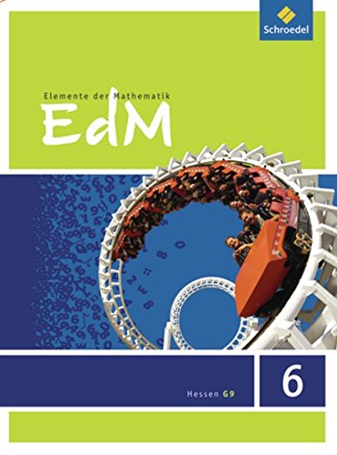Elemente der Mathematik SI - Ausgabe 2013 für G9 in Hessen: Schülerband 6 (Elemente der Mathematik SI: Ausgabe 2013 für Hessen G9)