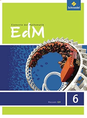 Elemente der Mathematik SI - Ausgabe 2013 für G9 in Hessen: Schülerband 6 (Elemente der Mathematik SI: Ausgabe 2013 für Hessen G9)