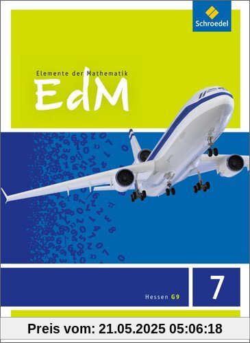 Elemente der Mathematik SI - Ausgabe 2013 für G9 in Hessen: Schülerband 7 Elemente der Mathematik SI - Ausgabe 2013 für G9 in Hessen: Schülerband 7