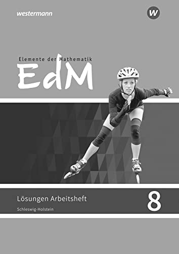 Elemente der Mathematik SI - Ausgabe 2018 für Schleswig-Holstein G9: Lösungen zum Arbeitsheft 8 Elemente der Mathematik SI - Ausgabe 2018 für Schleswig-Holstein G9: Lösungen zum Arbeitsheft 8