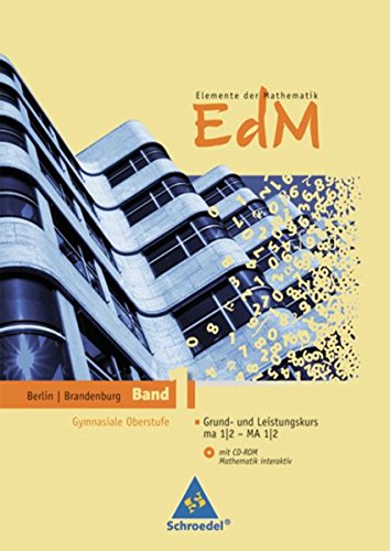 Elemente der Mathematik SII - Ausgabe 2010 für Berlin und Brandenburg: Schülerband 1 GK/LK mit CD-ROM ma 1/2 - MA 1/2 von Schroedel Verlag GmbH