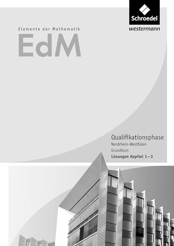 Elemente der Mathematik SII - Ausgabe 2014 für Nordrhein-Westfalen: Qualifikationsphase Grundkurs Lösungen Teil 1: Sekundarstufe 2 - Ausgabe 2014