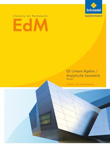 Elemente der Mathematik SII - Ausgabe 2016 für Hessen: Qualifikationsphase 2 - Lineare Algebra/Analytische Geometrie GK/LK Schülerband