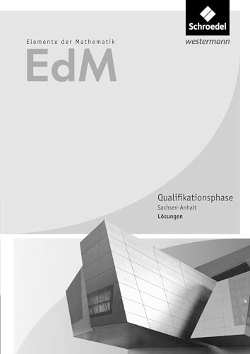 Elemente der Mathematik SII - Ausgabe 2016 für Sachsen-Anhalt: Lösungen Qualifikationsphase: Sekundarstufe 2 - Ausgabe 2016 Elemente der Mathematik SII - Ausgabe 2016 für Sachsen-Anhalt: Lösungen Qualifikationsphase: Sekundarstufe 2 - Ausgabe 2016