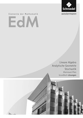Elemente der Mathematik SII - Ausgabe 2017 für Rheinland-Pfalz: Lineare Algebra / Analytische Geometrie / Stochastik Grundfach Lösungen von Schroedel Verlag GmbH