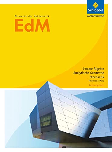 Elemente der Mathematik SII - Ausgabe 2017 für Rheinland-Pfalz: Lineare Algebra / Analytische Geometrie / Stochastik Leistungsfach Schülerband Elemente der Mathematik SII - Ausgabe 2017 für Rheinland-Pfalz: Lineare Algebra / Analytische Geometrie / Stochastik Leistungsfach Schülerband