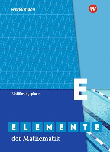 Elemente der Mathematik SII - Ausgabe 2020 für Nordrhein-Westfalen: Einführungsphase Schülerband Elemente der Mathematik SII - Ausgabe 2020 für Nordrhein-Westfalen: Einführungsphase Schülerband