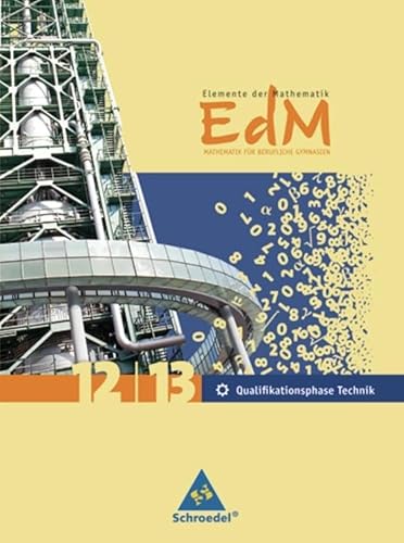 Elemente der Mathematik für berufliche Gymnasien - Ausgabe 2011 für Niedersachsen: Gesamtband Qualifikationsphase 12 / 13 Technik