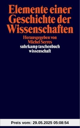 Elemente einer Geschichte der Wissenschaften (suhrkamp taschenbuch wissenschaft)