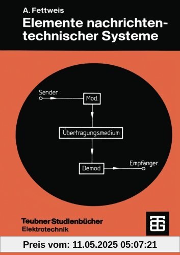 Elemente nachrichtentechnischer Systeme (Teubner Studienbücher Technik)