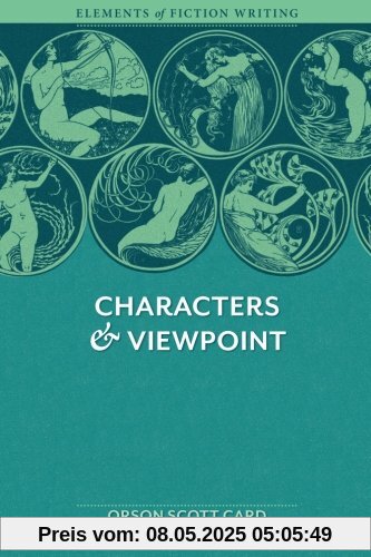 Elements of Fiction Writing - Characters & Viewpoint: Proven Advice And Timeless Techniques For Creating Compelling Characters By An Award-Winning Author