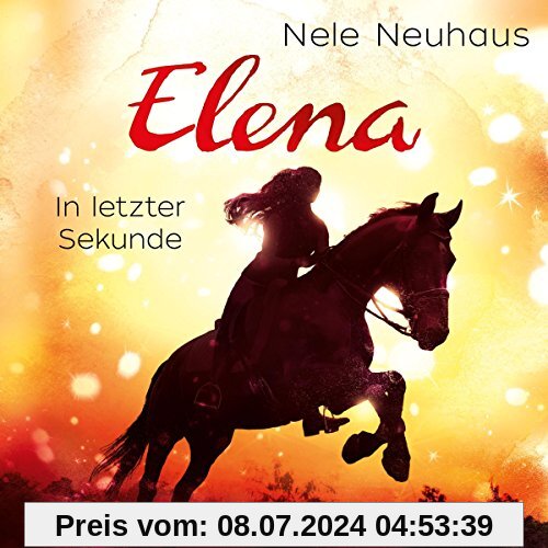 Elena 7: Elena - Ein Leben für Pferde: In letzter Sekunde: 2 CDs