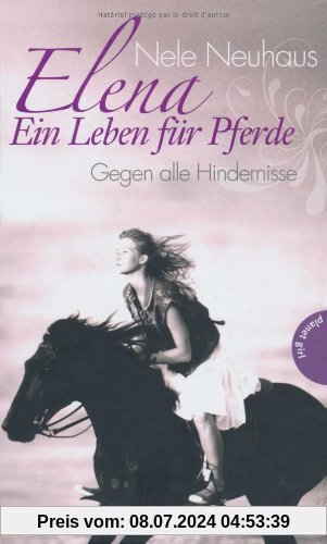 Elena - Ein Leben für Pferde , Band 1: Elena - Ein Leben für Pferde, Gegen alle Hindernisse