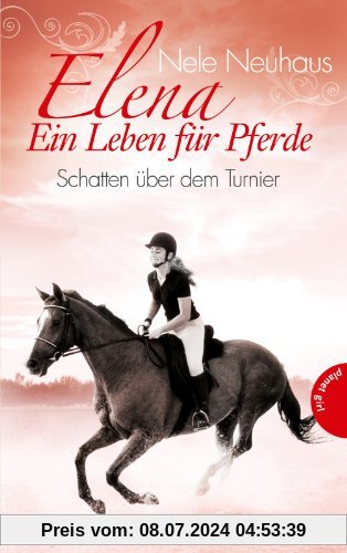 Elena - Ein Leben für Pferde , Band 3: Elena - Ein Leben für Pferde, Schatten über dem Turnier