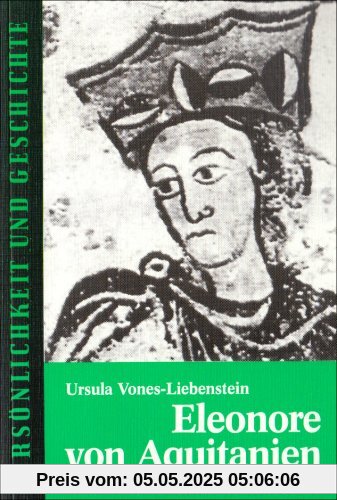 Eleonore von Aquitanien: Herrscherin zwischen zwei Reichen