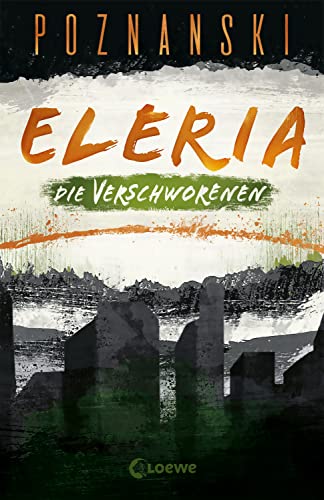 Eleria (Band 2) - Die Verschworenen: Dystopischer Thriller der Spiegel Bestseller-Autorin