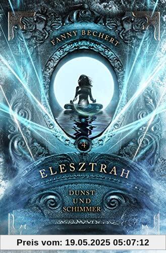Elesztrah (Band 4): Dunst und Schimmer
