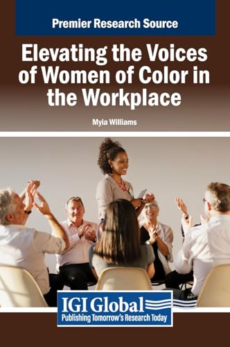 Elevating the Voices of Women of Color in the Workplace von IGI Global