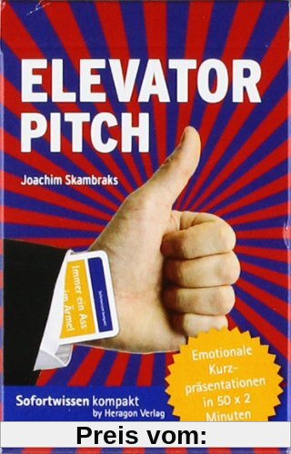 Elevator Pitch - Emotionale Kurzpräsentationen in 50 x 2 Minuten
