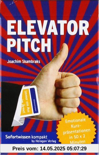 Elevator Pitch - Emotionale Kurzpräsentationen in 50 x 2 Minuten Elevator Pitch - Emotionale Kurzpräsentationen in 50 x 2 Minuten