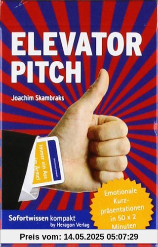 Elevator Pitch - Emotionale Kurzpräsentationen in 50 x 2 Minuten