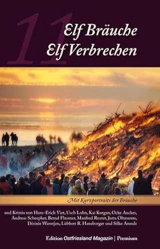 Elf Bräuche - Elf Verbrechen: Mit Kurzportraits der Bräuche: Mit Kurzportraits der Bräuche. Hrsg.: Ostfriesland Verlag