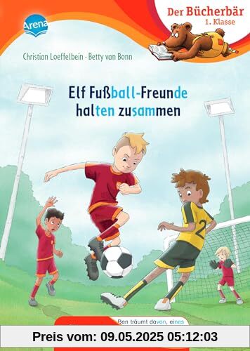 Elf Fußball-Freunde halten zusammen: Der Bücherbär: Erstlesebuch; actionreiche Fußballgeschichte für die 1. Klasse, mit Silbentrennung zum leichteren ... Bücherbär: 1. Klasse. Mit Bildergeschichten)
